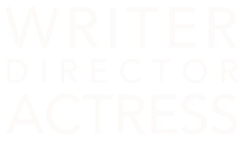 Writer, Director, Actress